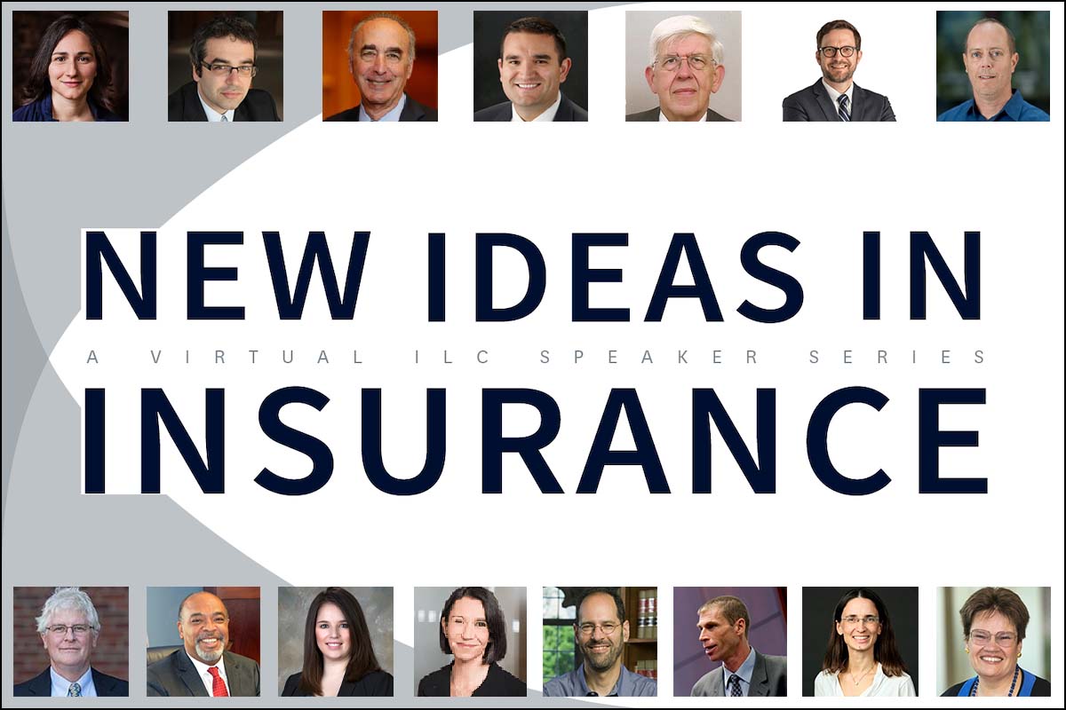 New Ideas in Insurance: A Virtual ILC Speaker Series